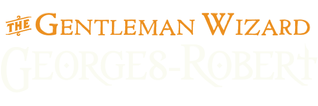 The Gentleman Wizard, Georges-Robert